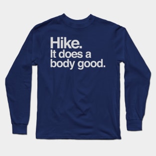 Hike , it does a body good Long Sleeve T-Shirt